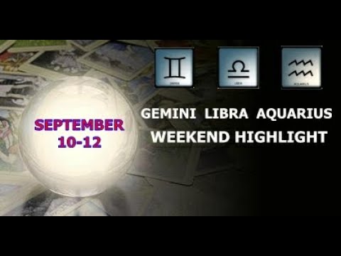 GEMINI LIBRA AQUARIUS September 10-12 Weekend Highlight Tarot Readings