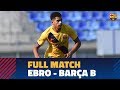 [PARTIDO COMPLETO] Ebro - Barça B (1-1)