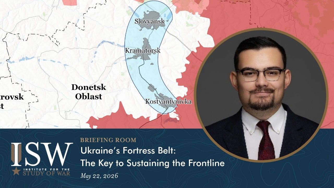 Ukraine’s Fortress Belt: The Key to Sustaining the Frontline | ISW's Briefing Room