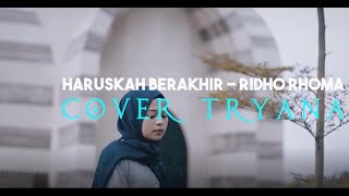 Download lagu Ridho Rhoma - Haruskah Berakhir (Cover Tryana) mp3