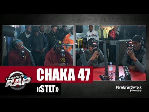 Chaka 47 "STLT" #PlanèteRap