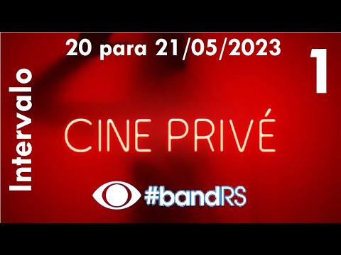 Intervalo: Cine Privé - Band RS (20 para 21/05/2023) [1]