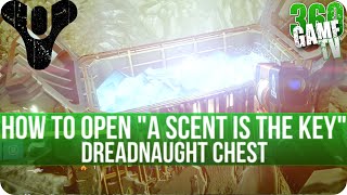 Destiny How to open the Dreadnaught Chest "A Scent is the Key" - The Taken King