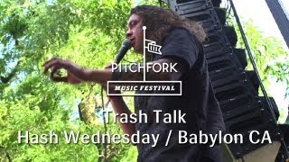 Trash Talk - "Hash Wednesday" & "Babylon CA" - Pitchfork Music Festival 2013