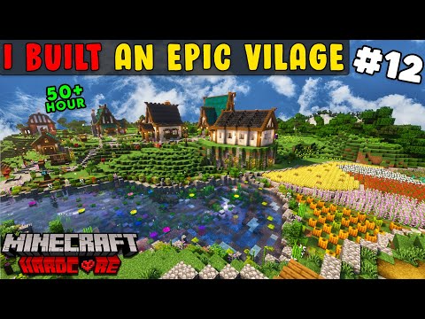 The Ultimate Challenge: 55 Hrs Building Epic Village in Minecraft Hardcore