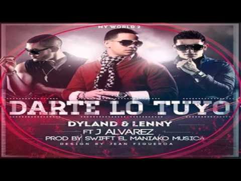 Darte Lo Tuyo - Dyland & Lenny Ft J Alvarez (New Estreno 2013)