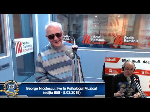 George Nicolescu, live la Psihologul Muzical (ediția 858 - 9.03.2019) partea I