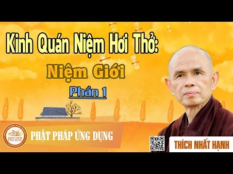 Kinh Quán Niệm Hơi Thở: Niệm Giới 1 - Thầy Thích Nhất Hạnh thuyết giảng