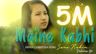New Hindi Christian Song 2020  Maine Kabhi jana na