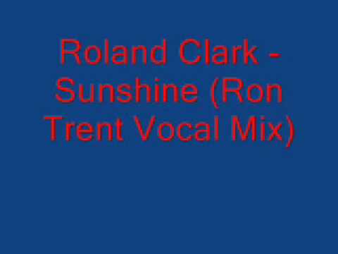 Roland Clark - Sunshine (Ron Trent Vocal Mix)
