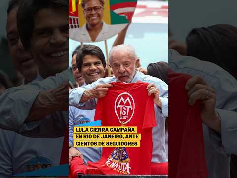 LULA cierra CAMPAÑA en Río de Janeiro, ante cientos de seguidores