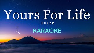 Yours For Life - Bread (Karaoke)