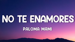 Paloma Mami - No Te Enamores (Letra)