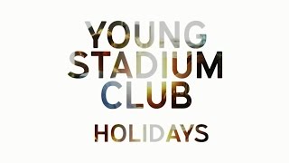 Young Stadium Club - Holidays (Official Audio)
