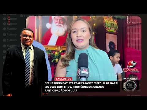 NATAL LUZ 2025 TRANSFORMA BERNARDINO BATISTA EM UM ESPETÁCULO ILUMINADO