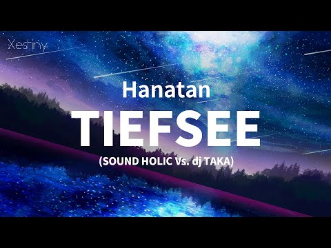 Hanatan/YURiCa┃「TIEFSEE」 (SOUND HOLIC Vs. dj TAKA) 【Lyrics】