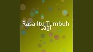 Download lagu Rasa Itu Tumbuh Lagi mp3