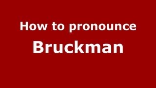 How to pronounce Bruckman