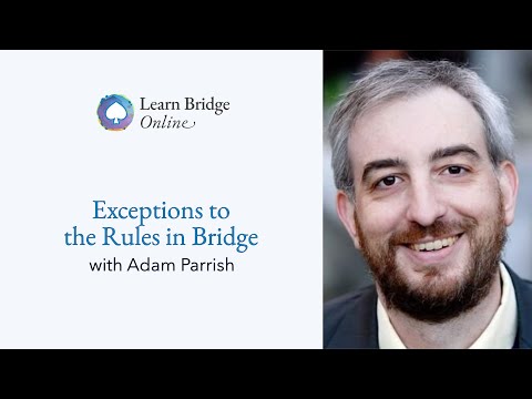 What are the exceptions to the 'rules' we learn in bridge? - with Adam Parrish