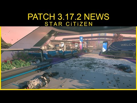 Patch 3.17.2 is HERE! [Star Citizen]