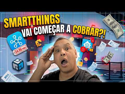 SMARTTHINGS VAI COMEÇAR A COBRAR?