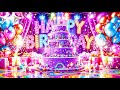 Happy birthday song 🎂 Happy Birthday to you song for Your Birthday party 🥳