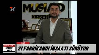 Kırşehir'de istihdama katkı sağlayacak 21 fabrikanın inşaatı sürüyor!