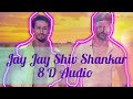 🕉️ Jai Jai Shivshankar 8D Audio  War || Hrithik Roshan, Tiger Shroff ll Vishal Dadlani, Benny Dayal