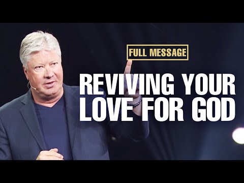 Pastor Robert Morris Reveals How To Reignite Your Love For God