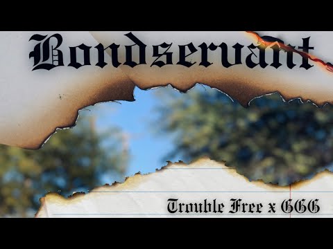 Trouble Free - Bondservant (ft. GGG) Official Audio