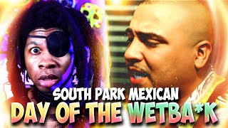 SPM Day of the Wetba*k (REACTION!)