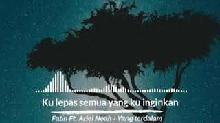Download lagu Status wa Fatin ft. Ariel Noah - yang terdalam mp3