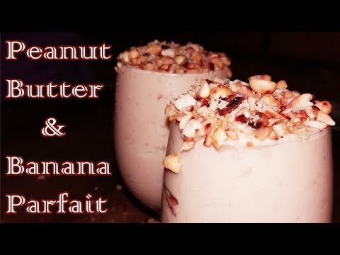 peanut butter and banana parfait recipe | french dessert recipe