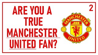 Are you a true MANCHESTER UNITED fan? #2 Football Quiz