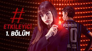 #Etkileyici | 1. Sezon 1. Bölüm