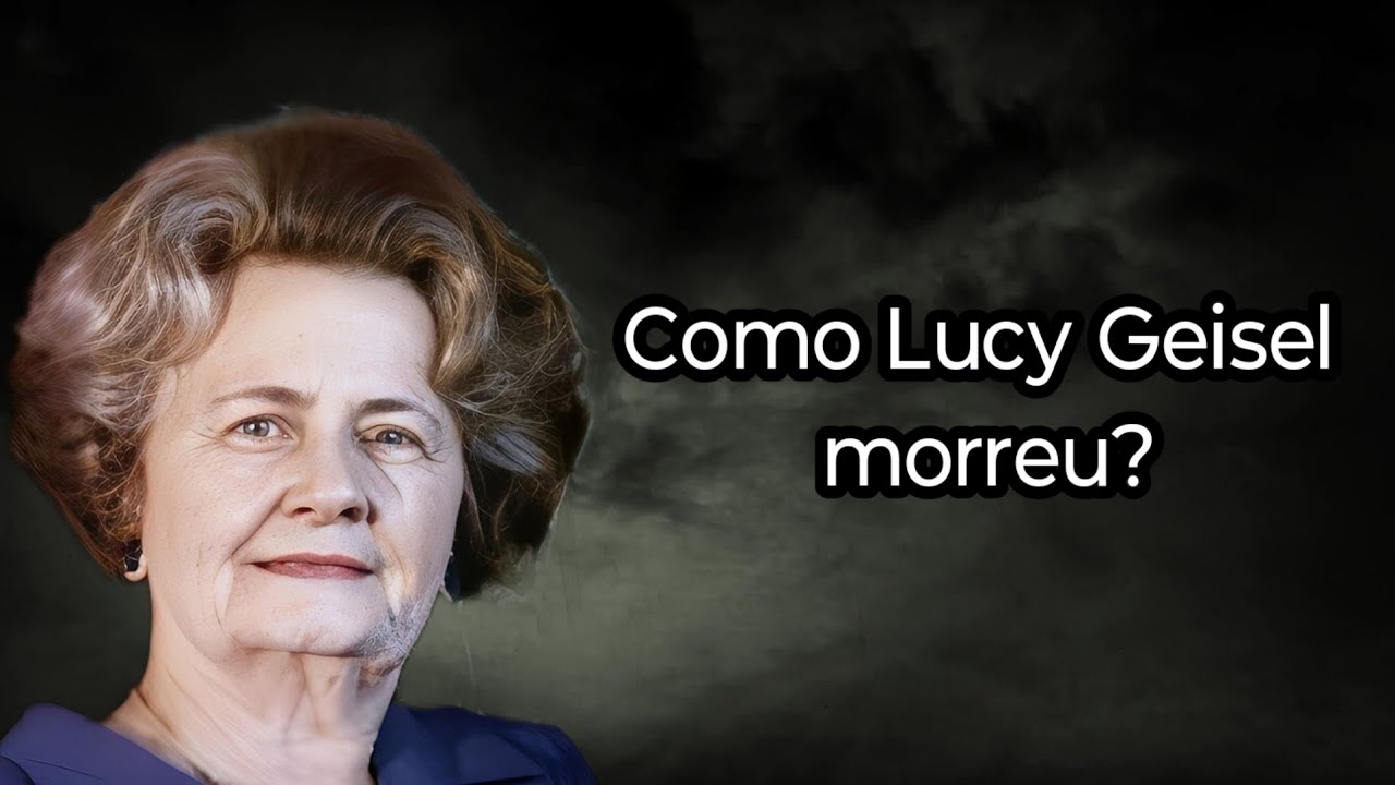 COMO LUCY GEISEL MORREU?