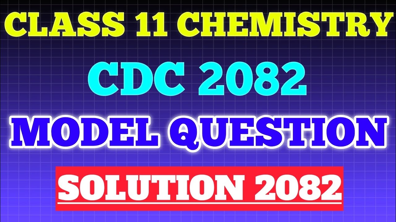 Class 11 Chemistry CDC Model Question Solution 2082 | Old is Gold Set 1 Model Question Solution 2082