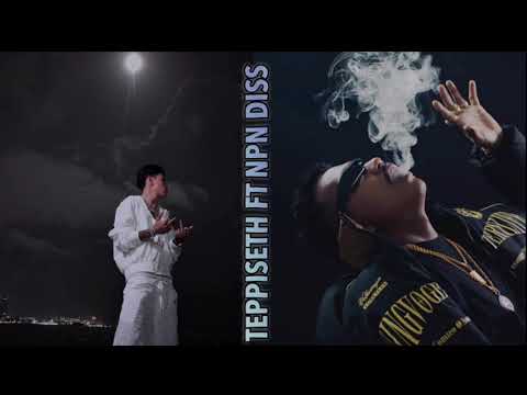 Tep Piseth Ft NPN diss illslick  Fu*k all Thailand