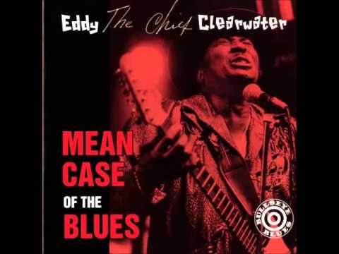 Eddy Clearwater   Mean Case Of The Blues