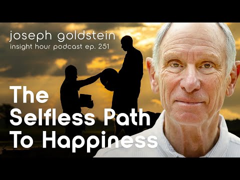 The Selfless Path to Happiness with Joseph Goldstein - Insight Hour Ep. 251
