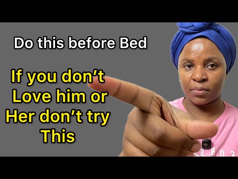 Do This Before Bed & He or she will Call You Non stop and Beg to spend the rest of his life with you