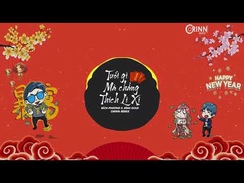 Tuổi Gì Mà Chẳng Thích Lì Xì (Orinn Remix) - BÍCH PHƯƠNG ft. BÌNH GOLD - Nhạc Trẻ Remix Đón Xuân