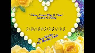 There Never Was A Time Jeannie C  Riley