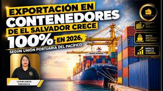 Exportación en contenedores de El Salvador crece 100% en 2026, según Unión Portuaria del Pacífico