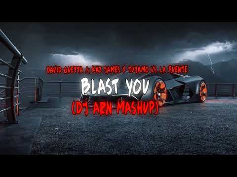 David Guetta & Kaz James x Tujamo vs. La Fuente - Blast You (Dj Arn Mashup)