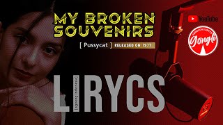 LYRICS MY BROKEN SOUVENIR PUSSYCAT  [1977]