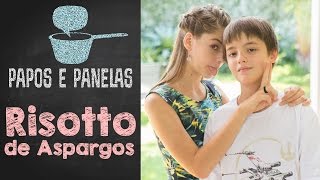 Risotto de Aspargos ft. Oliver Schulz || Valentina Schulz || Papos e Panelas