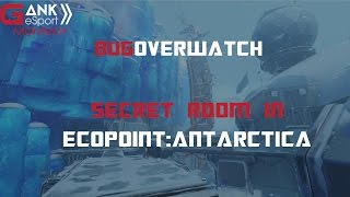 [Overwatch] Bug Secret room in Ecopoint :Antarctica | GankTV Moment