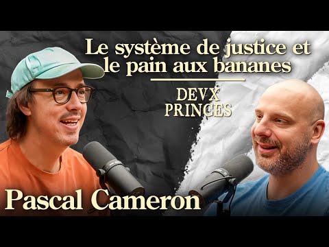 Deux Princes - Le système de justice et le pain aux bananes avec Pascal Cameron