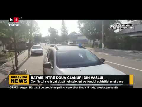 BĂTAIE ÎNTRE DOUĂ CLANURI DIN VASLUI_Știri B1_11 aug 2022